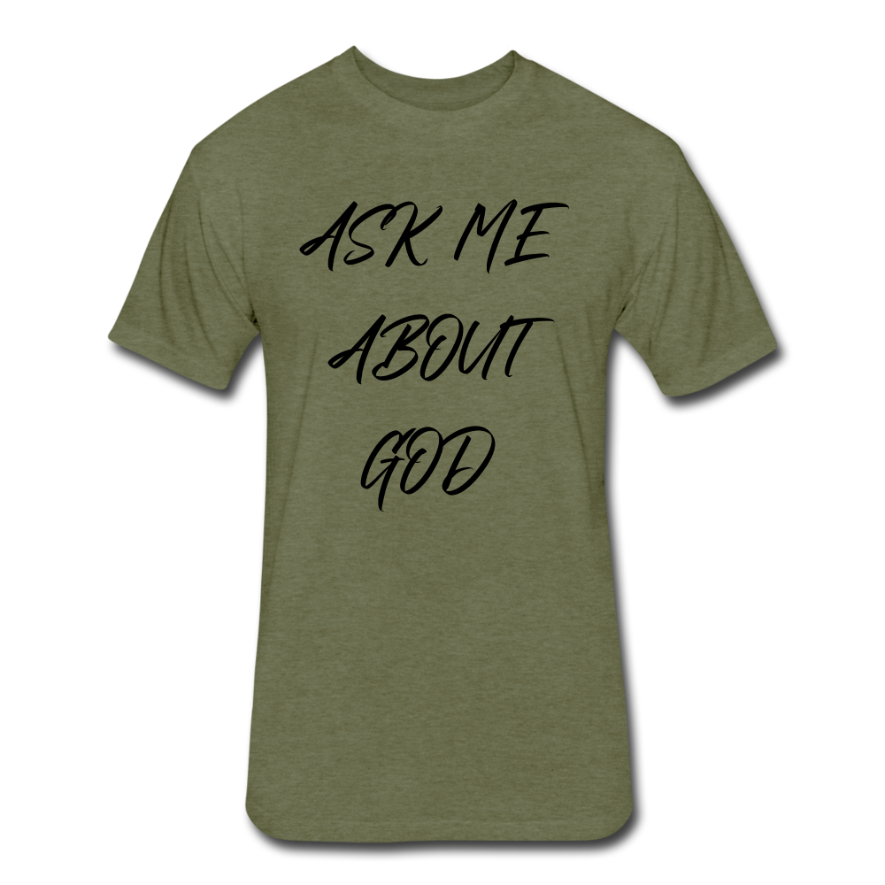 Ask Me About God - heather military green