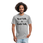 Real Talk is Faith Talk Black Lettering - heather gray