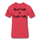 Real Talk is Faith Talk Black Lettering - heather red