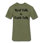 Real Talk is Faith Talk Black Lettering - heather military green
