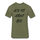 Ask Me About God - heather military green